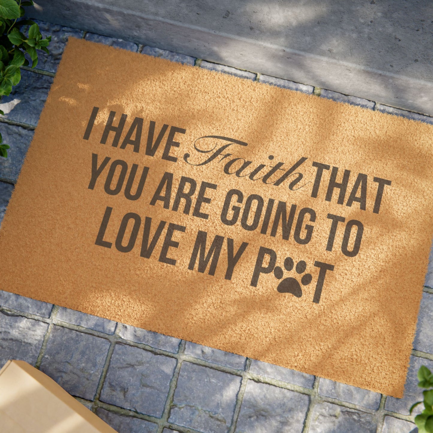 Pet Lover Doormat - "I Have Faith That You Are Going to Love My Pet"
