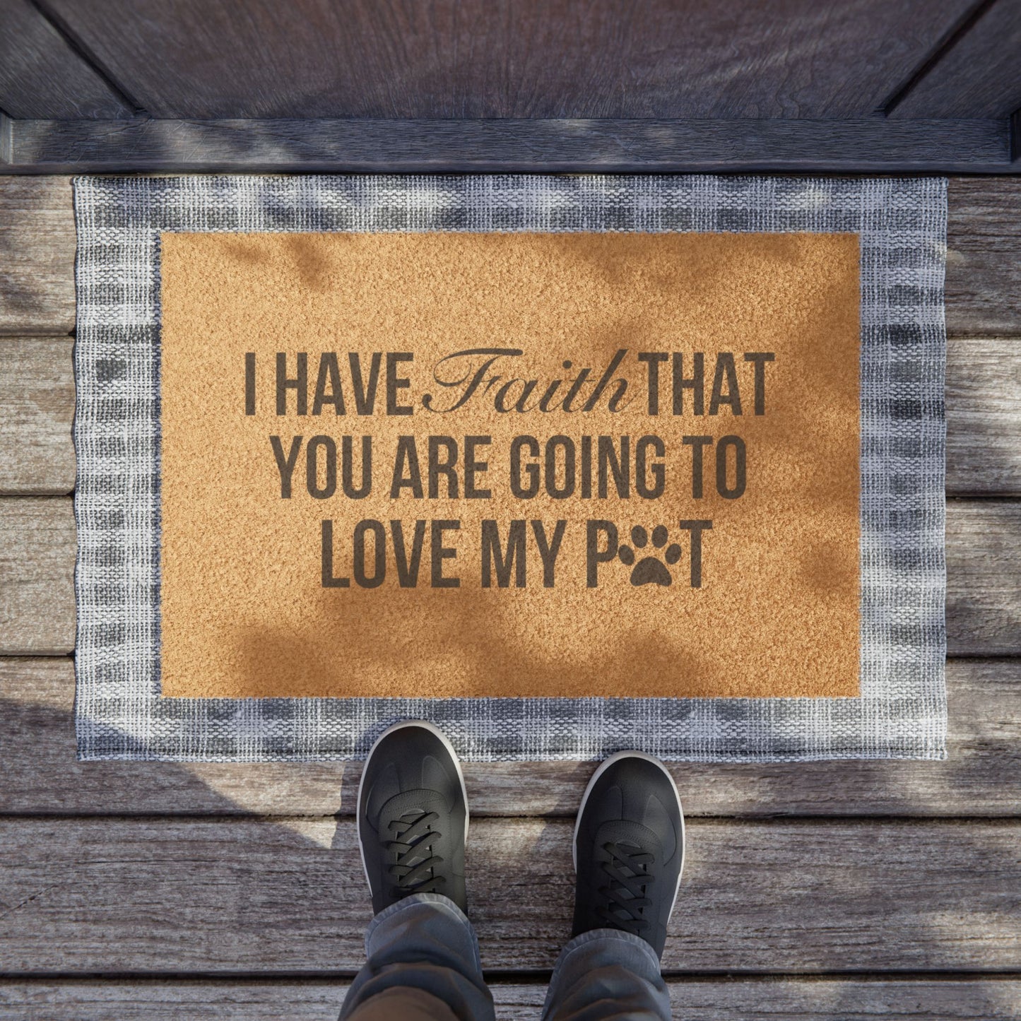 Pet Lover Doormat - "I Have Faith That You Are Going to Love My Pet"