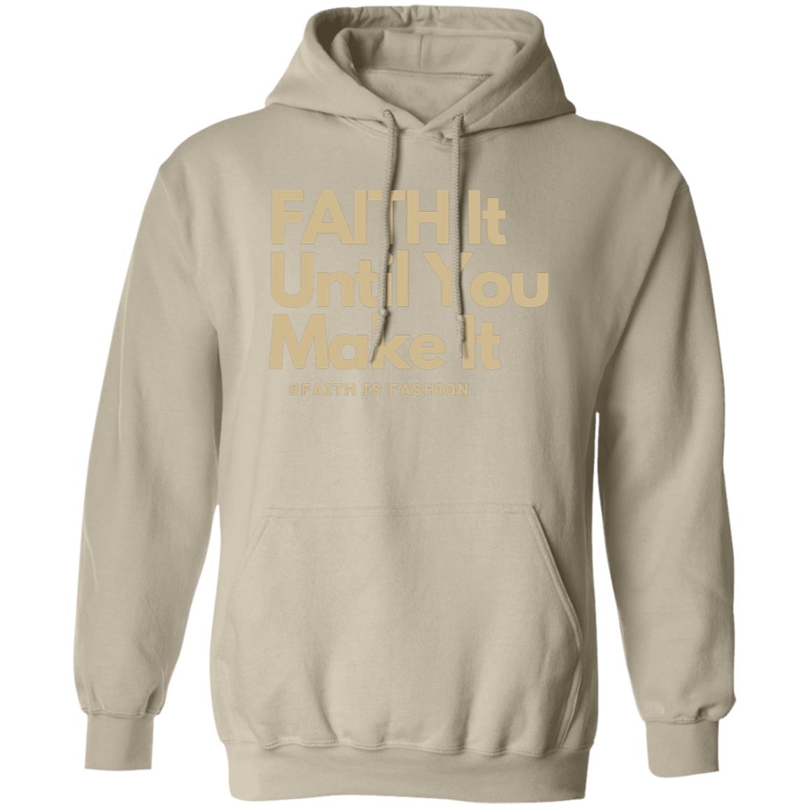 Faith It Until You Make It unisex Pullover Hoodie