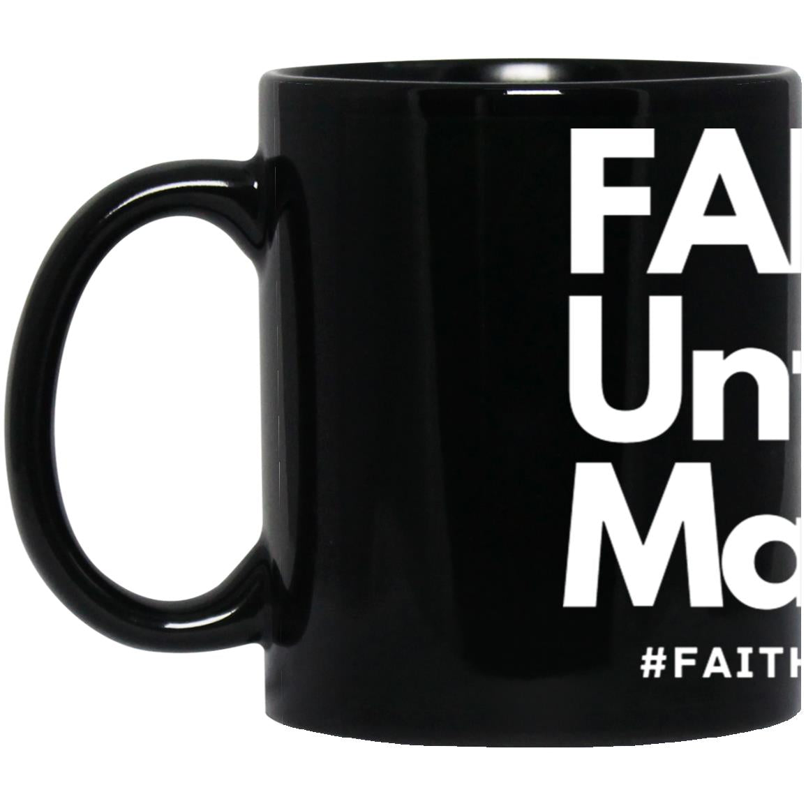 Faith It Until You Make It 11oz Black Mug