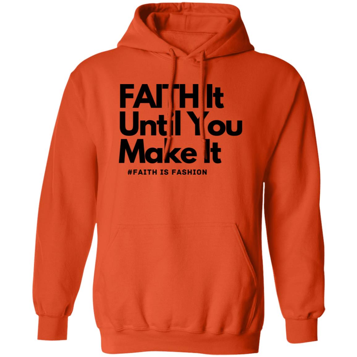 Faith It Until You Make It unisex Pullover Hoodie