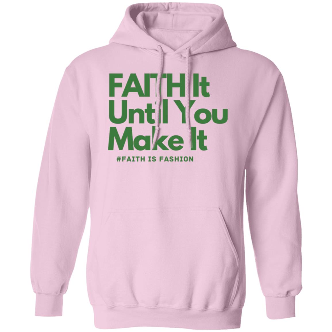 Faith It Until You Make It unisex Pullover Hoodie