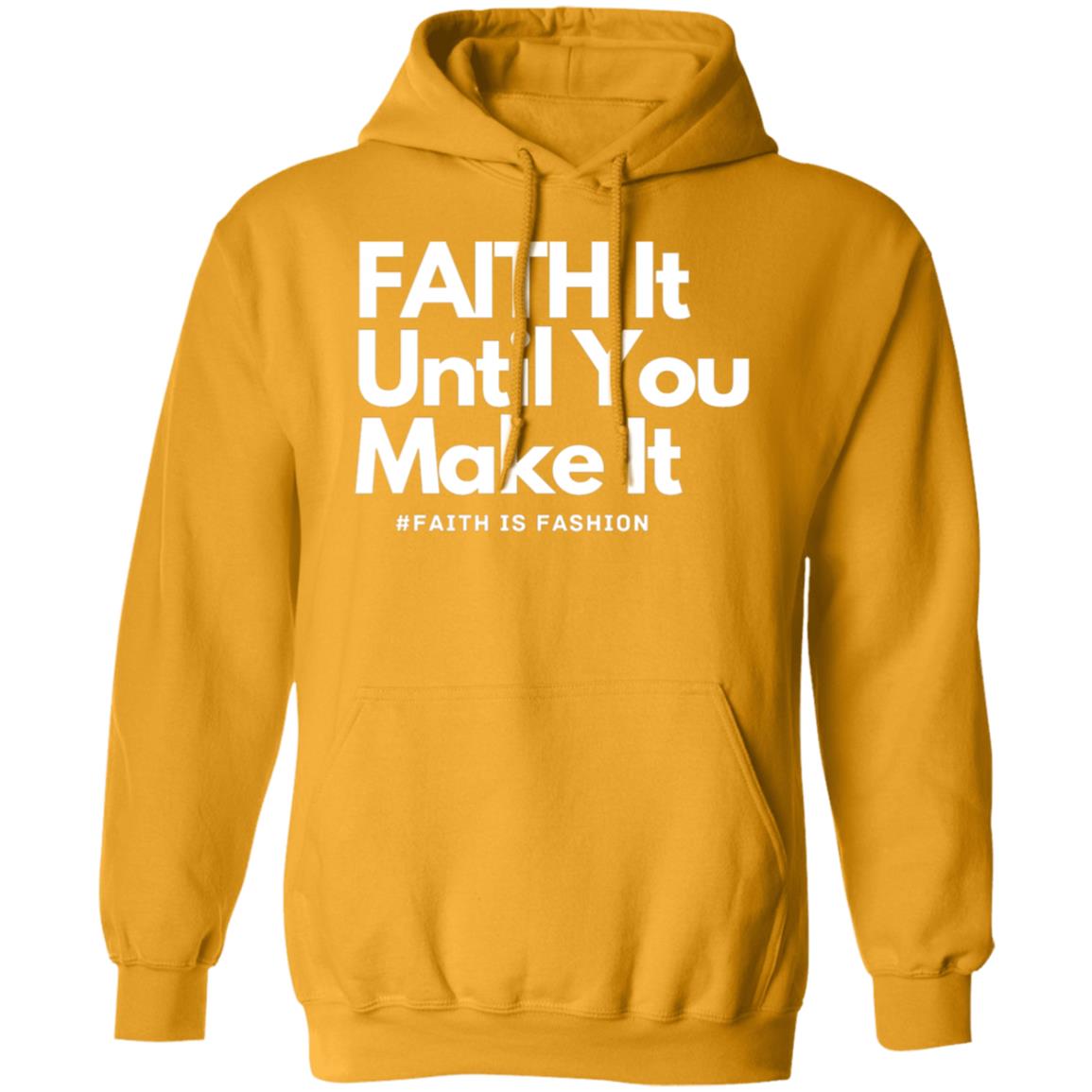 Faith It Until You Make It unisex Pullover Hoodie