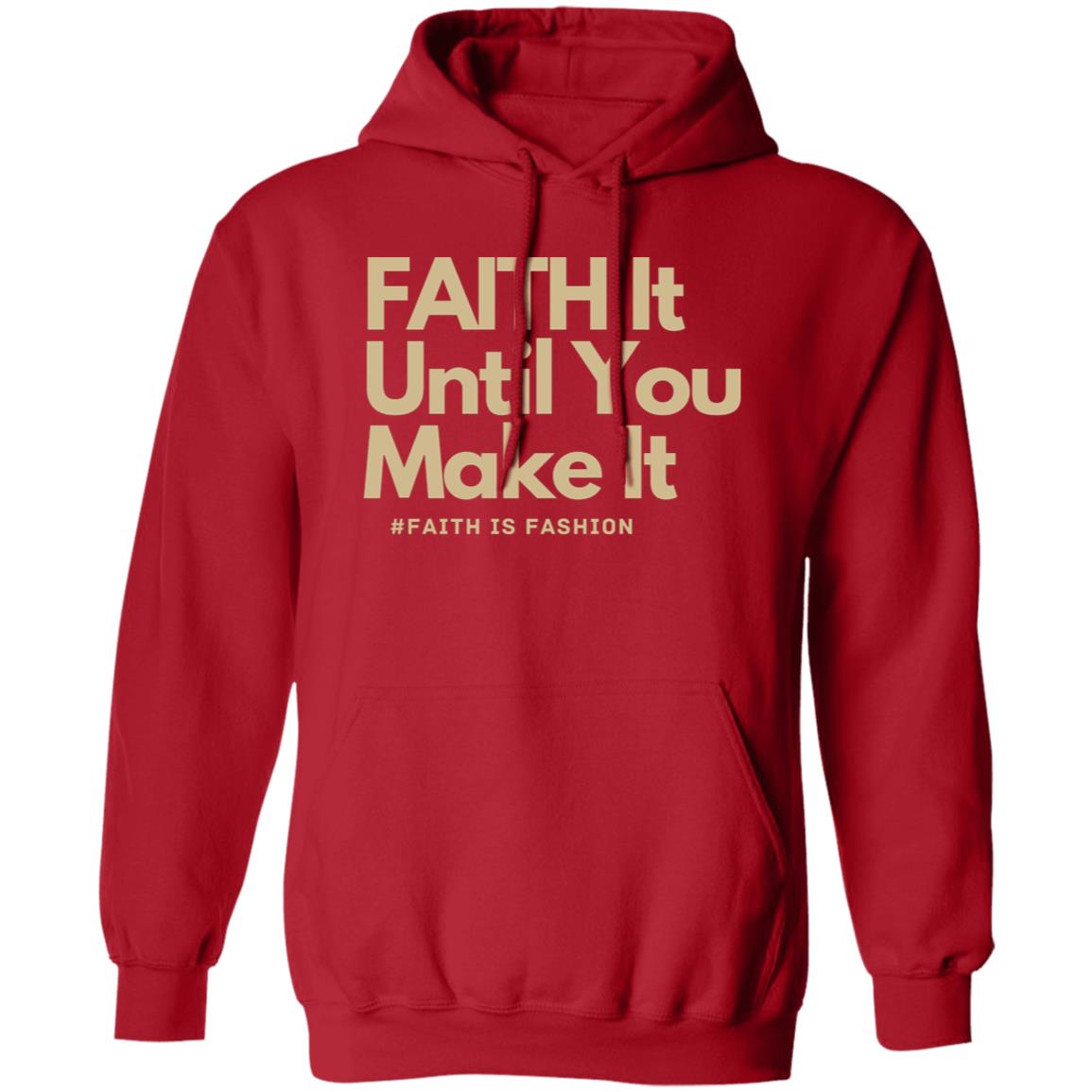 Faith It Until You Make It unisex Pullover Hoodie