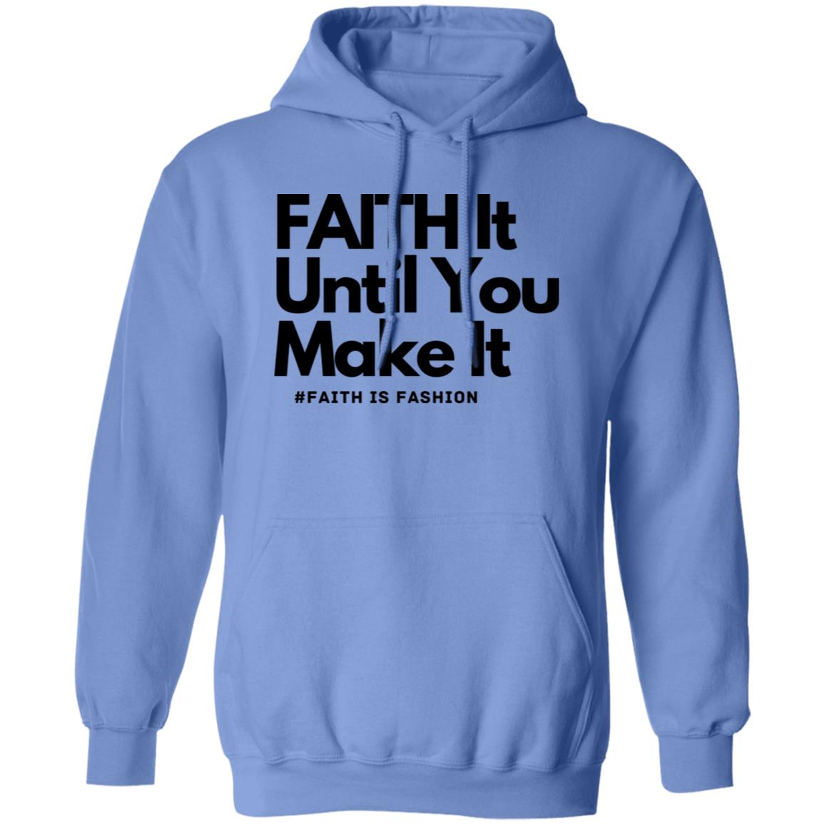 Faith It Until You Make It unisex Pullover Hoodie