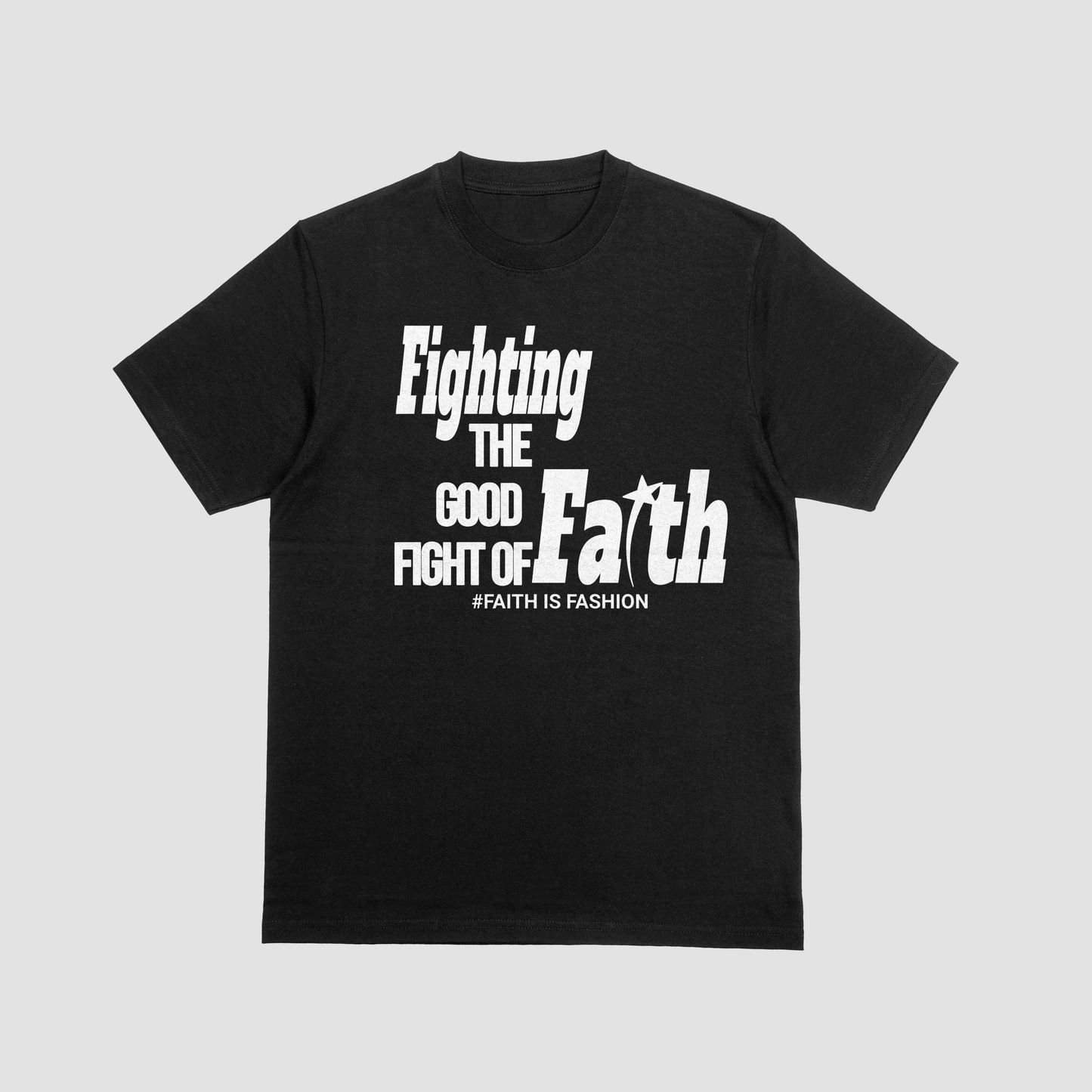 Fighting The Good Fight Of Faith-T-Shirt