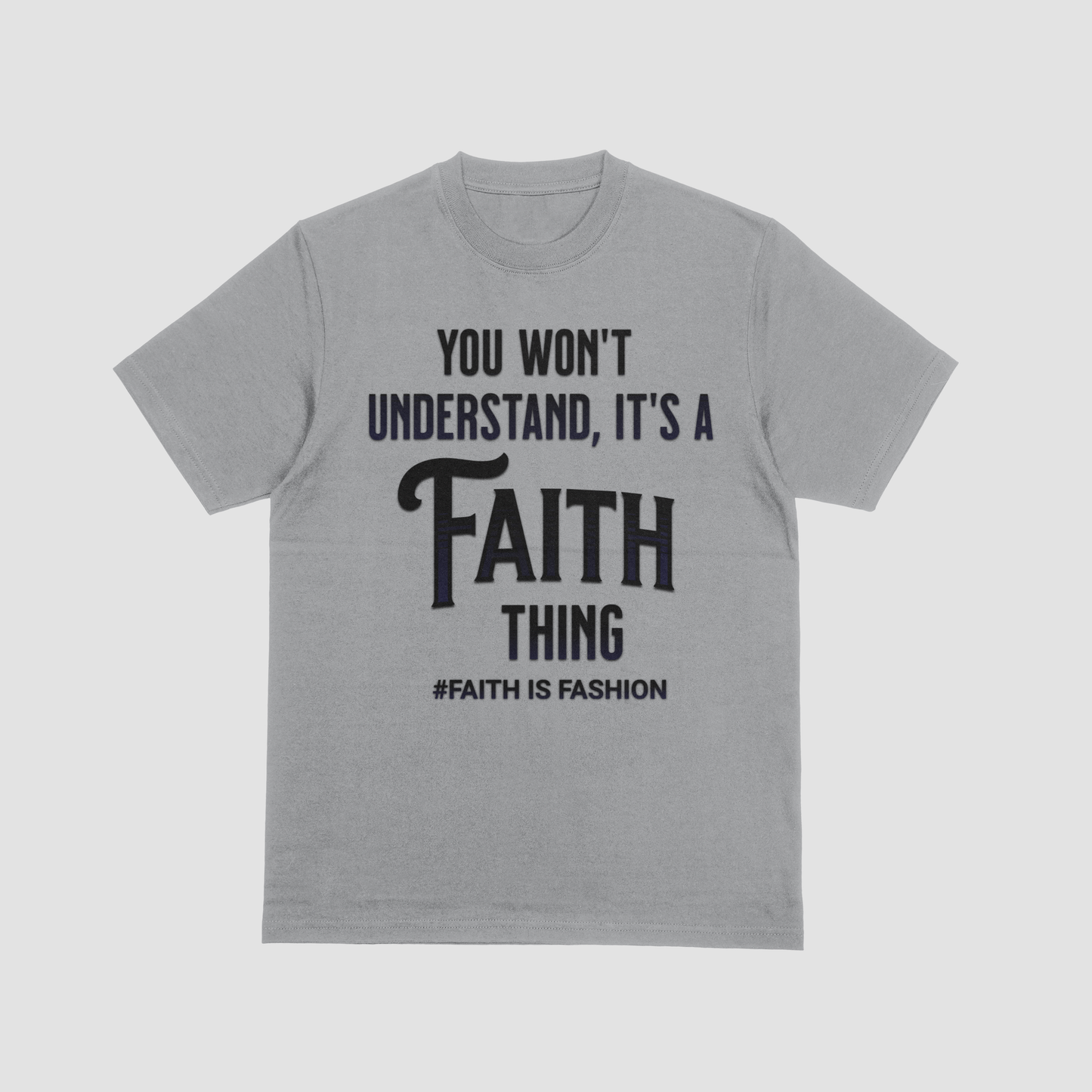 It's A Faith Thing-T-Shirt