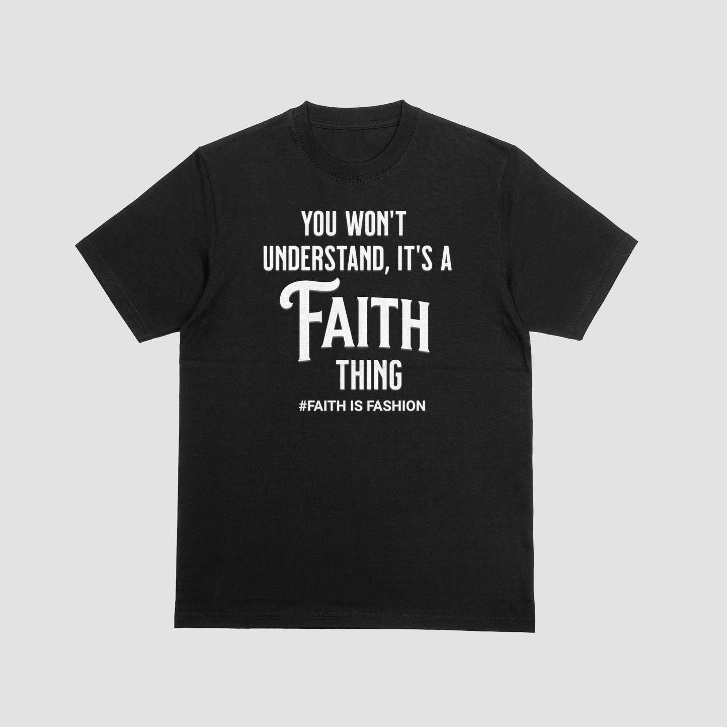 It's A Faith Thing-T-Shirt