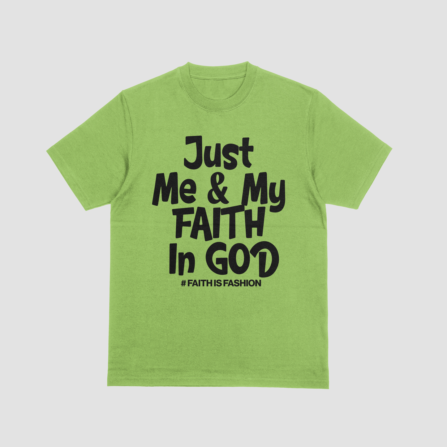 Just Me & My Faith In God T-Shirt