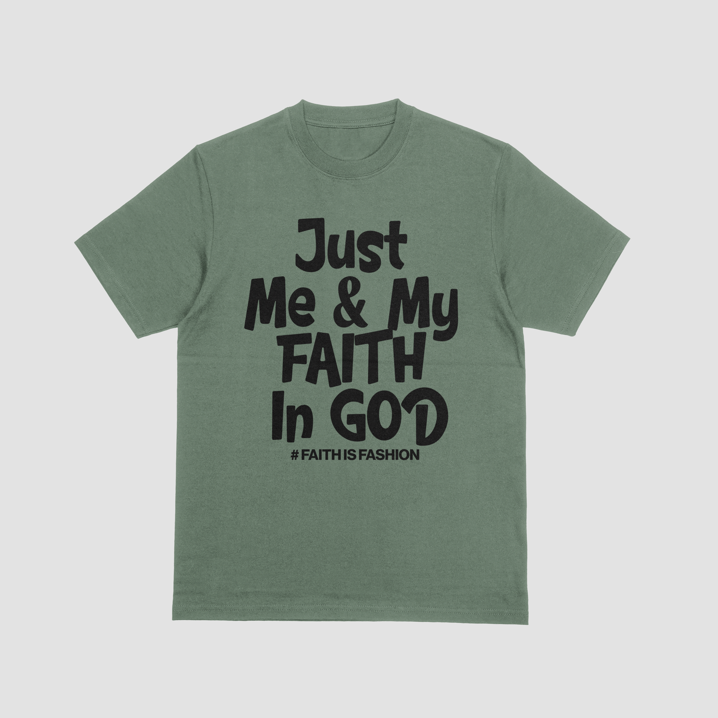 Just Me & My Faith In God T-Shirt