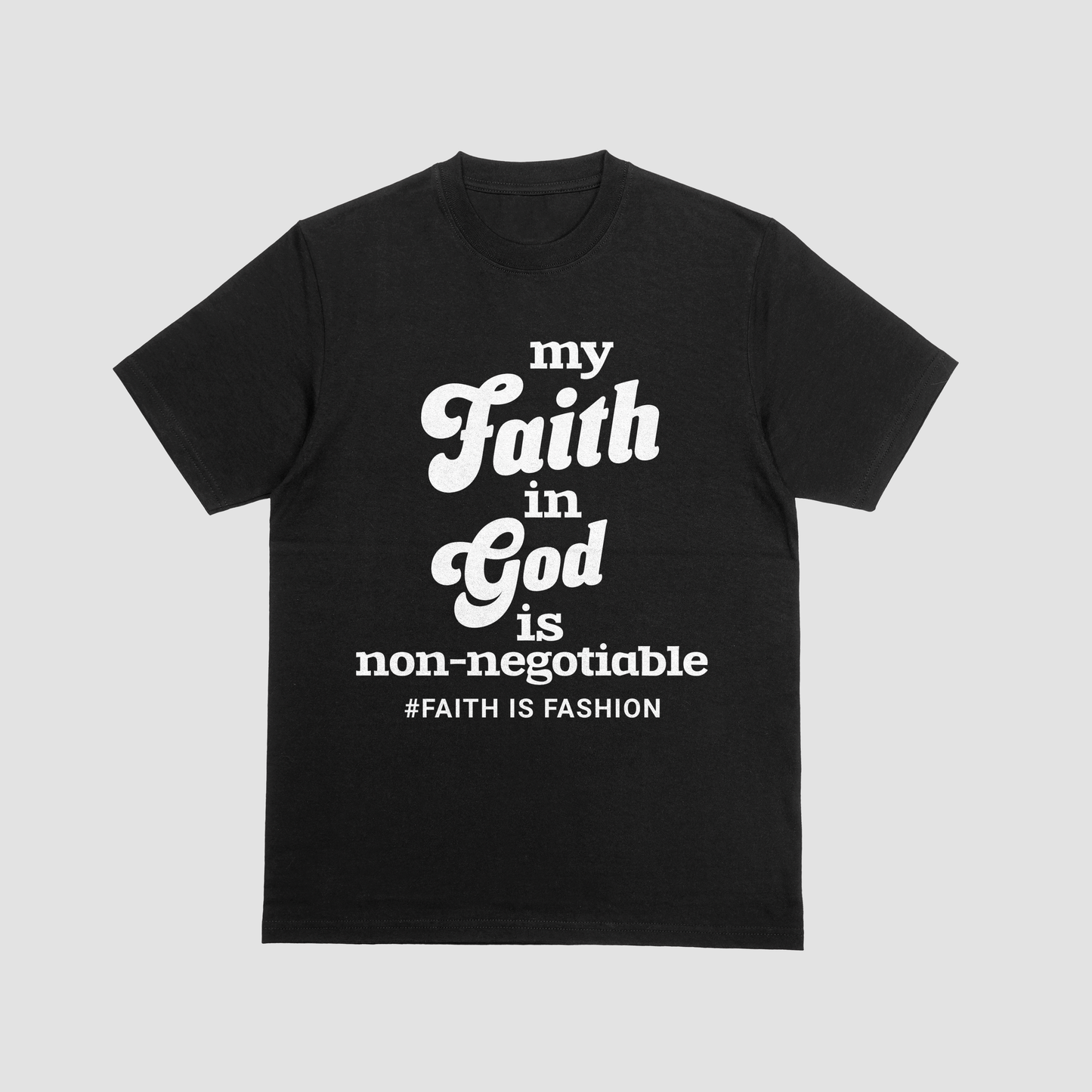 My Faith In God Is Nonnegotiable-T-Shirt