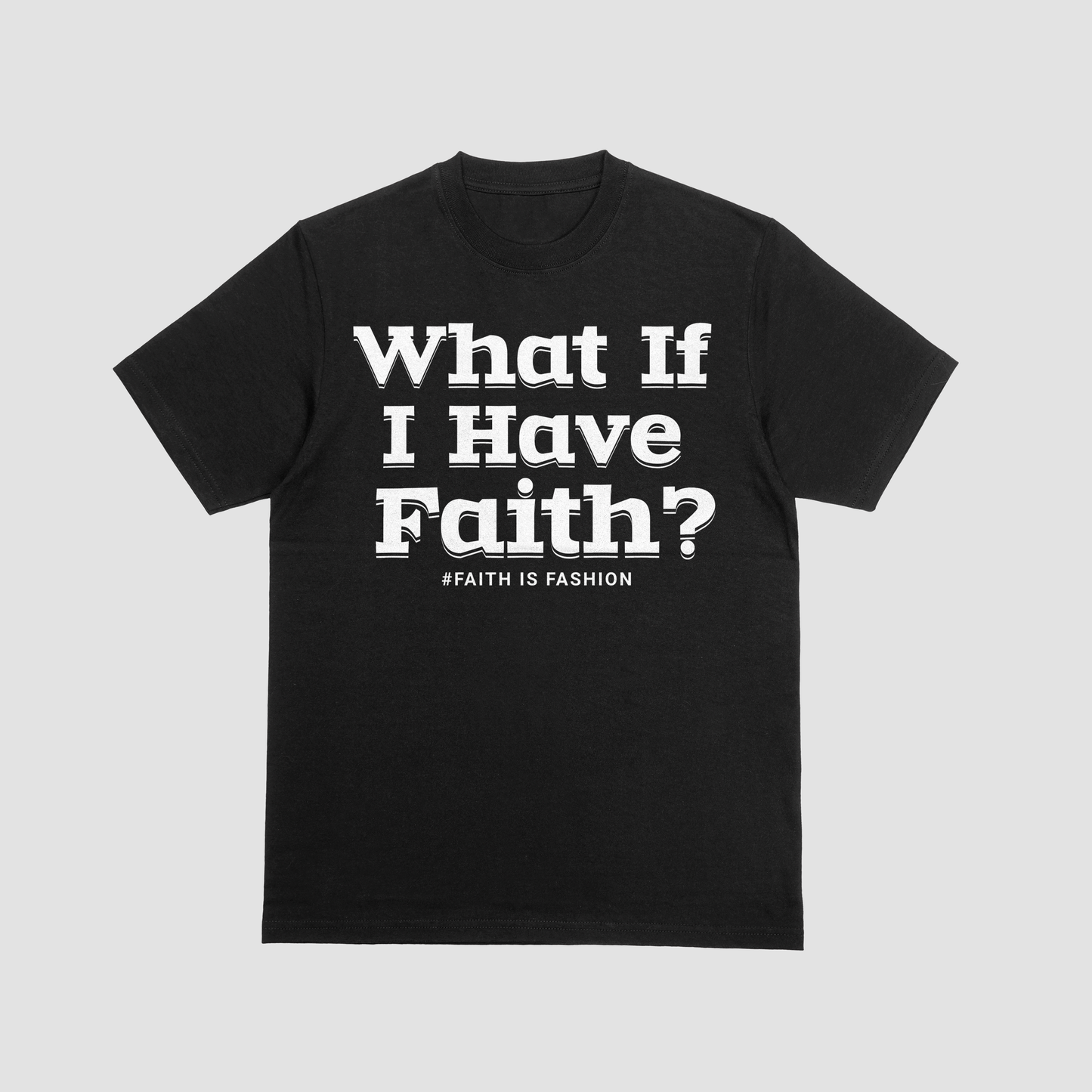 What If I Have Faith?-T-Shirt