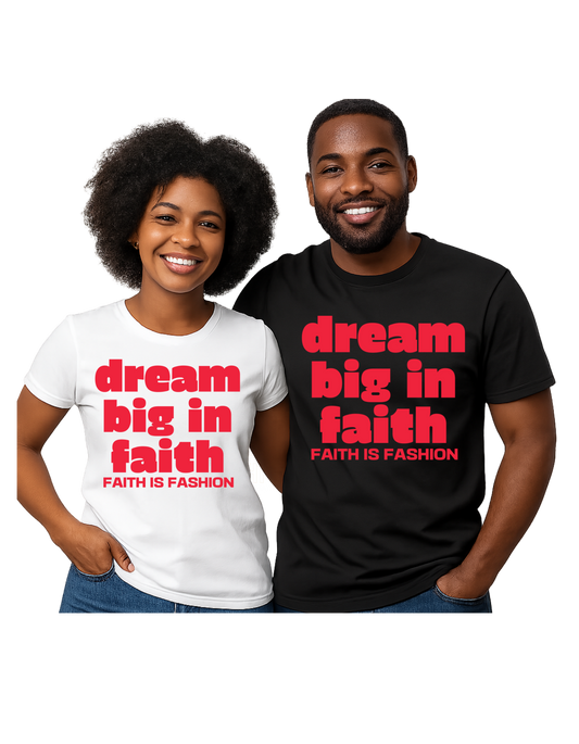 Dream In Faith Unisex T-Shirt