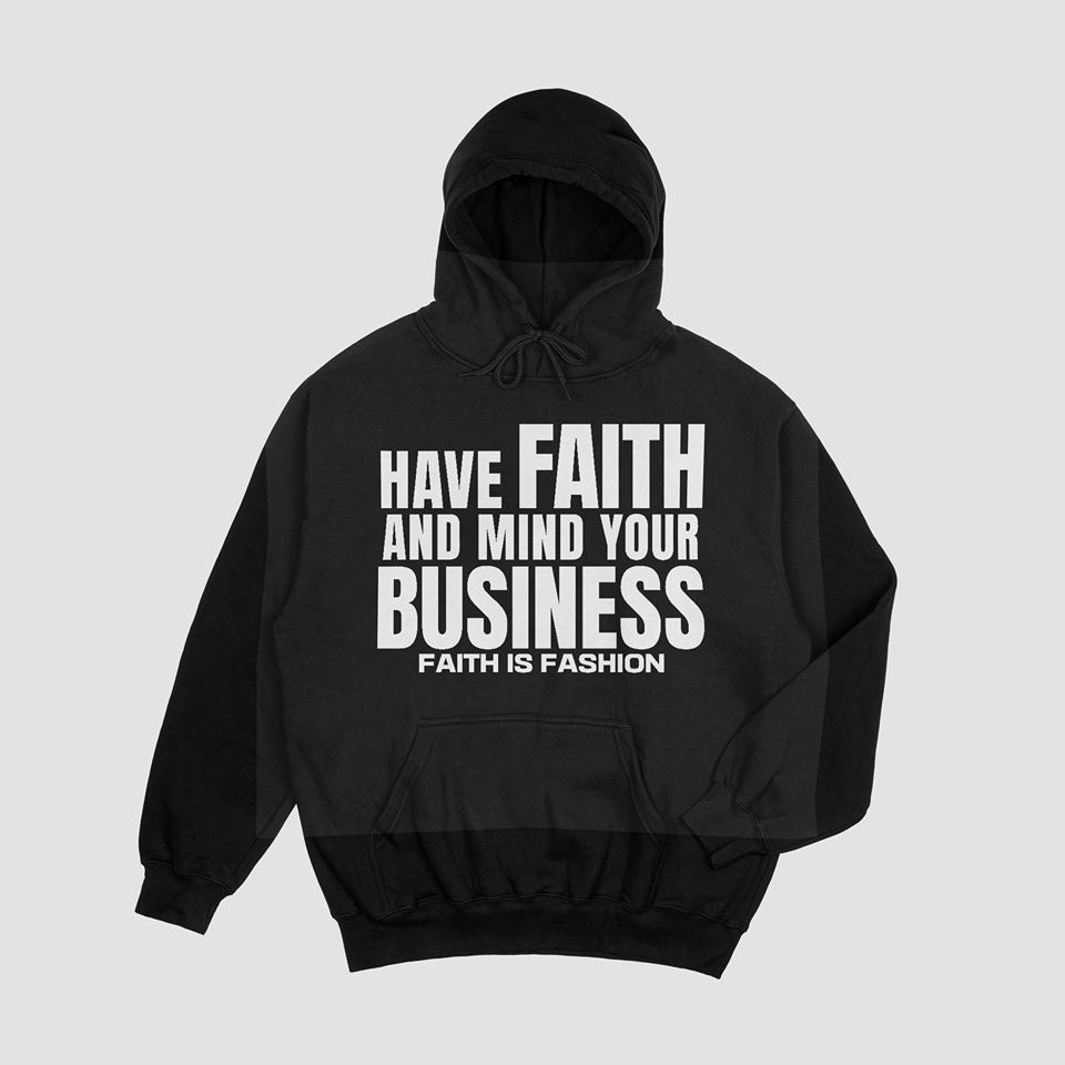 Have Faith and Mind Your Business Hoodie