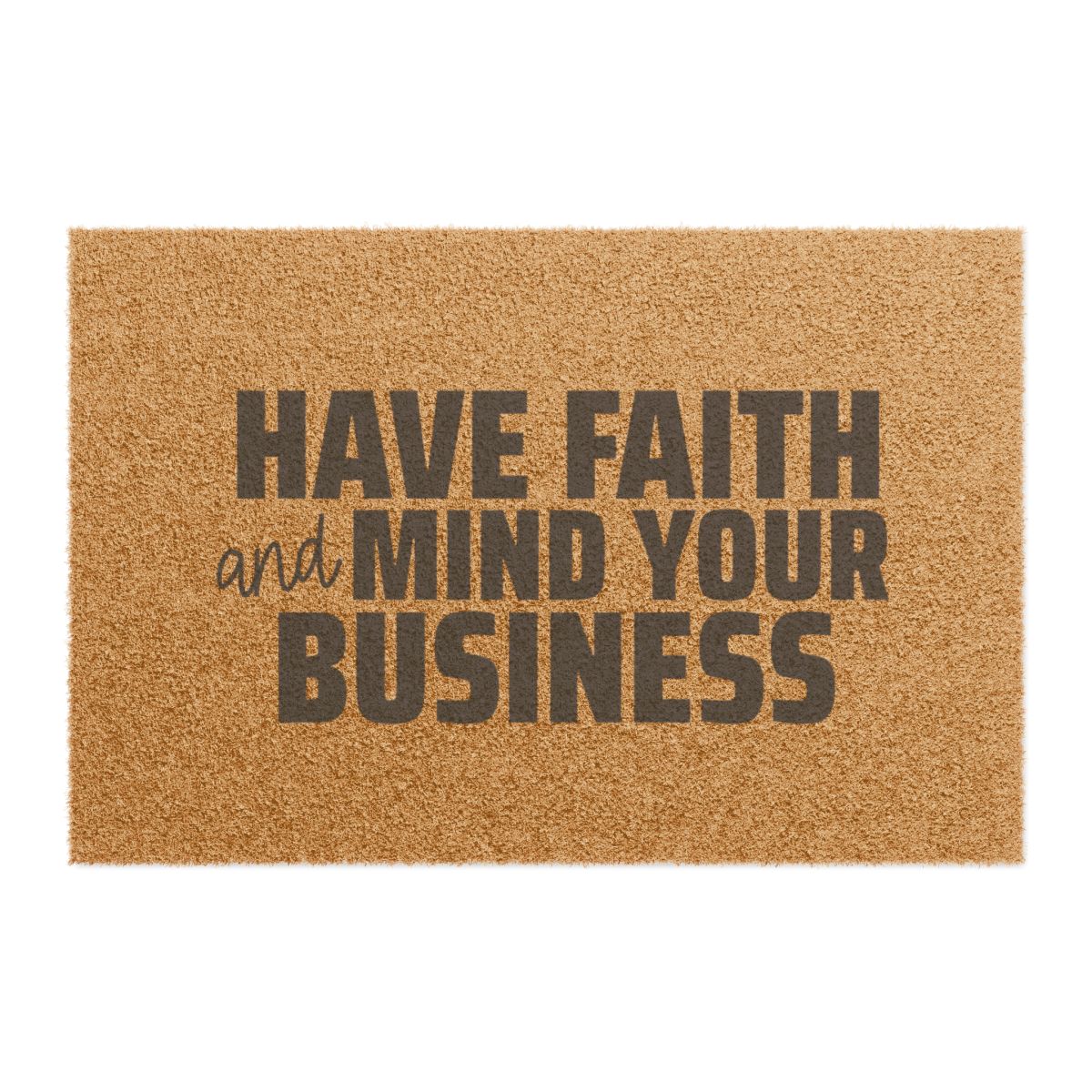 Have Faith and Mind Your Business-Doormat