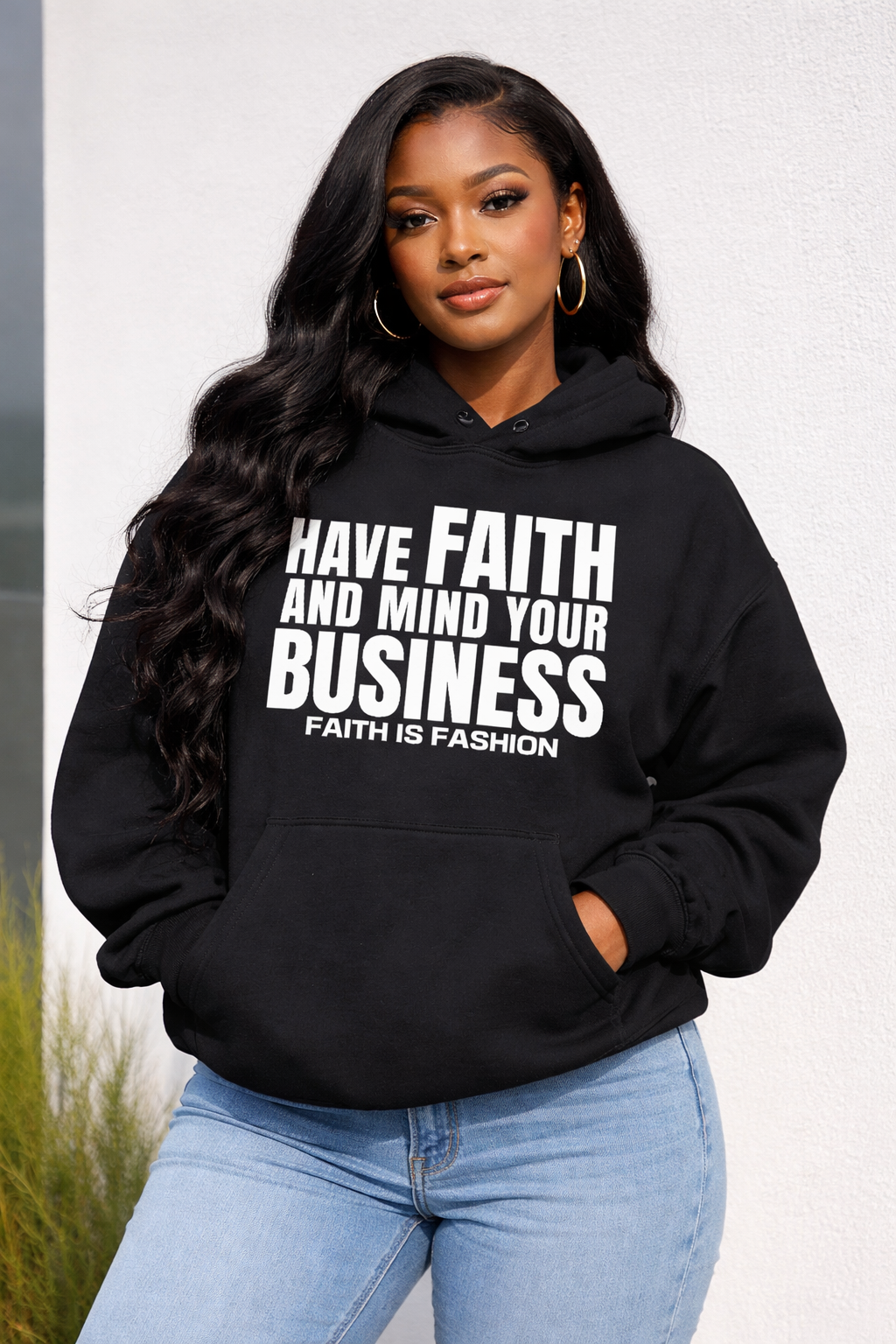 Have Faith and Mind Your Business Hoodie