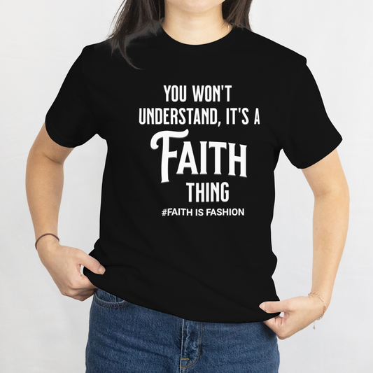 It's A Faith Thing-T-Shirt