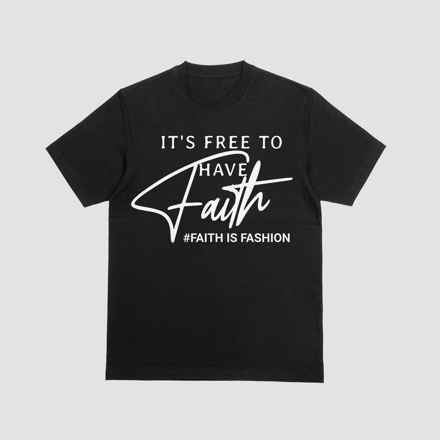 It's Free To Have Faith-T-Shirt