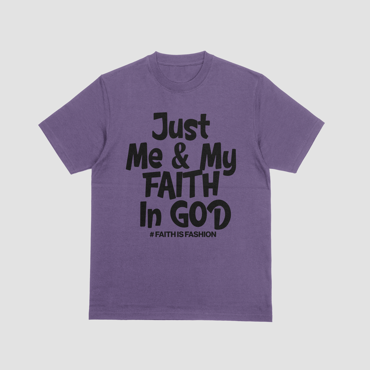 Just Me & My Faith In God T-Shirt