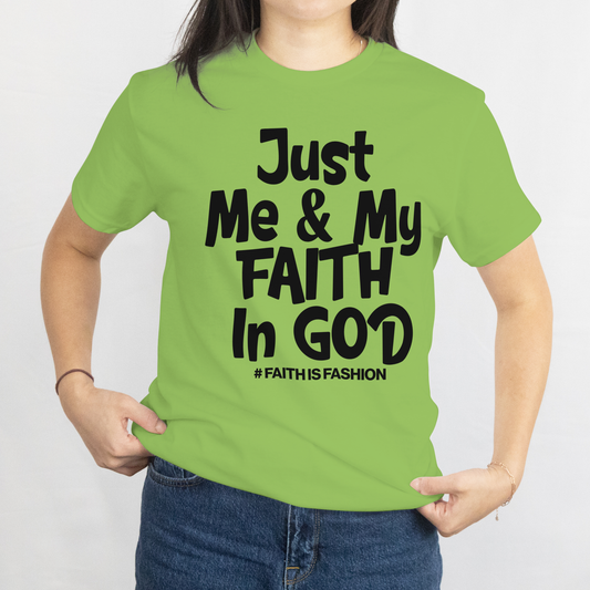 Just Me & My Faith In God T-Shirt