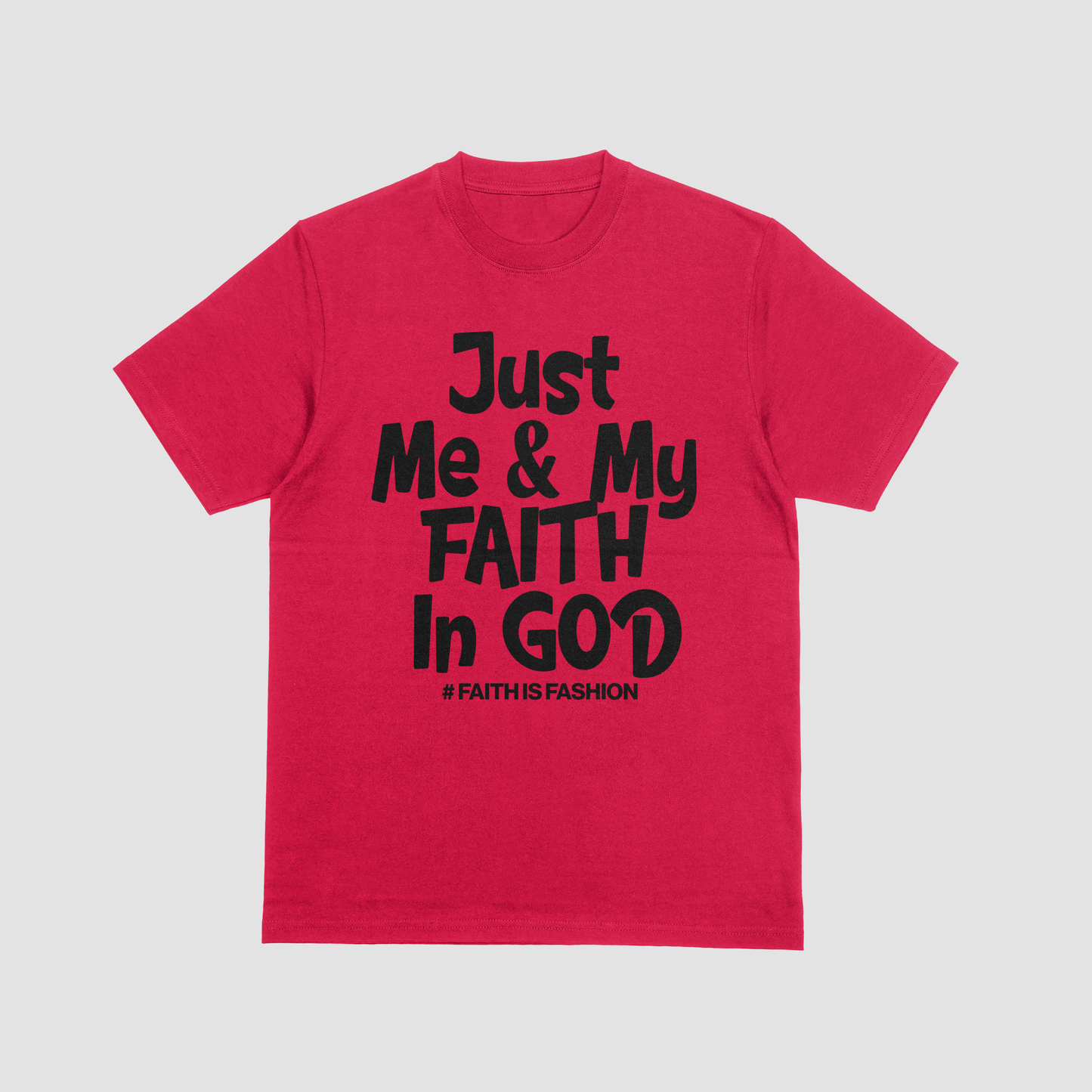 Just Me & My Faith In God T-Shirt