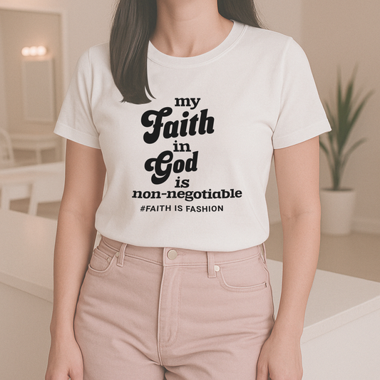 My Faith In God Is Nonnegotiable-T-Shirt